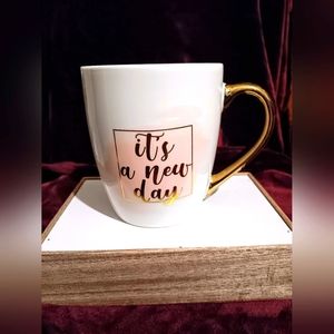 New Coffee/tea cup " It's a new day "